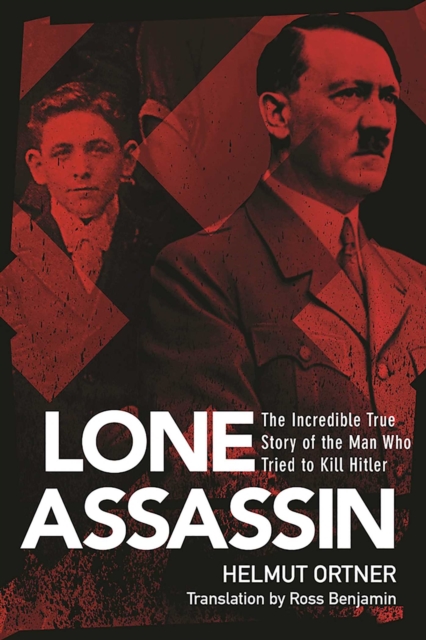 Lone Assassin : The Epic True Story of the Man Who Almost Killed Hilter, EPUB eBook