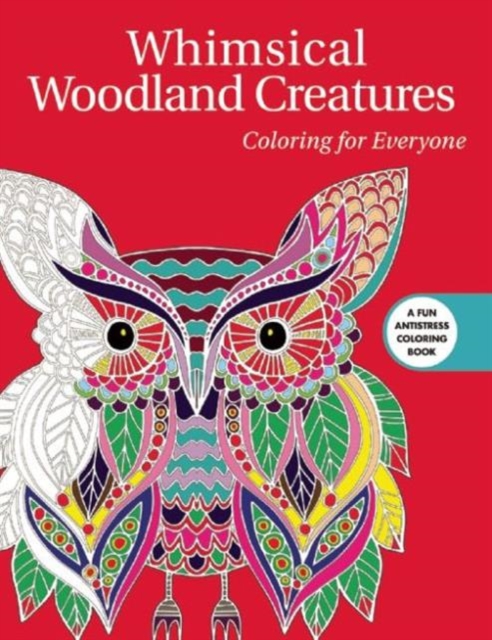 Whimsical Woodland Creatures: Coloring for Everyone, Paperback / softback Book
