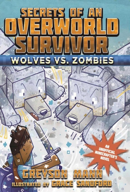 Wolves vs. Zombies : Secrets of an Overworld Survivor, #3, Hardback Book