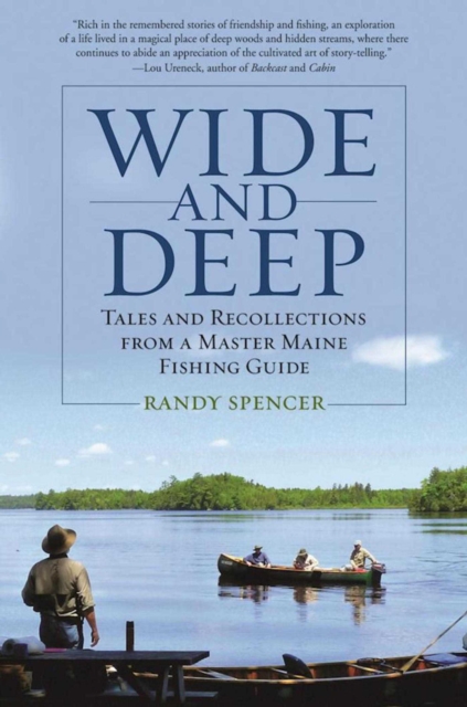 Wide and Deep : Tales and Recollections from a Master Maine Fishing Guide, Paperback / softback Book