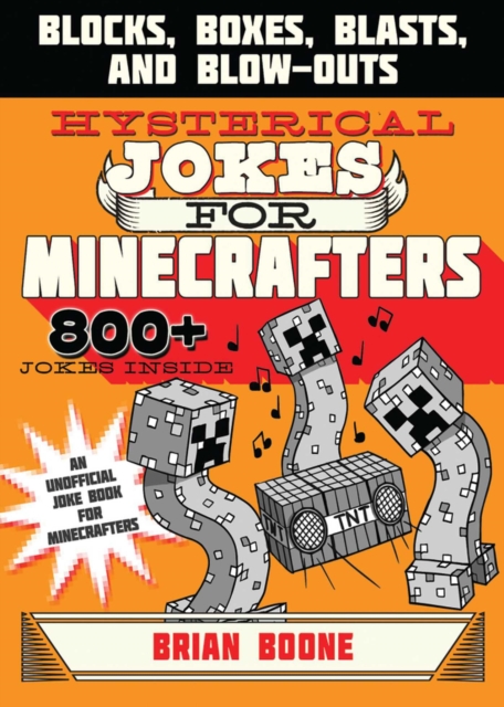 Hysterical Jokes for Minecrafters : Blocks, Boxes, Blasts, and Blow-Outs, EPUB eBook