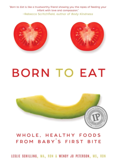 Born to Eat : Whole, Healthy Foods from Baby's First Bite, EPUB eBook