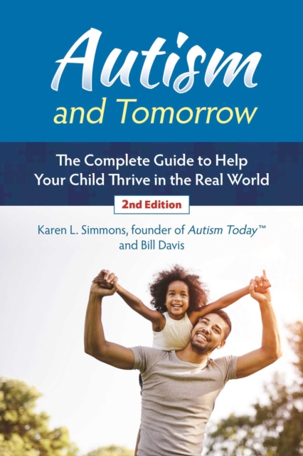 Autism and Tomorrow : The Complete Guide to Helping Your Child Thrive in the Real World, EPUB eBook