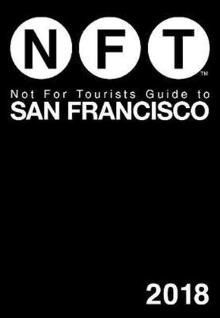 Not For Tourists Guide to San Francisco 2018, Paperback / softback Book