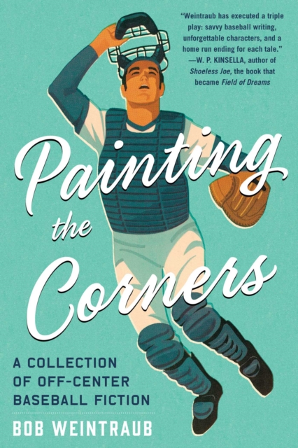 Painting the Corners : A Collection of Off-Center Baseball Fiction, EPUB eBook