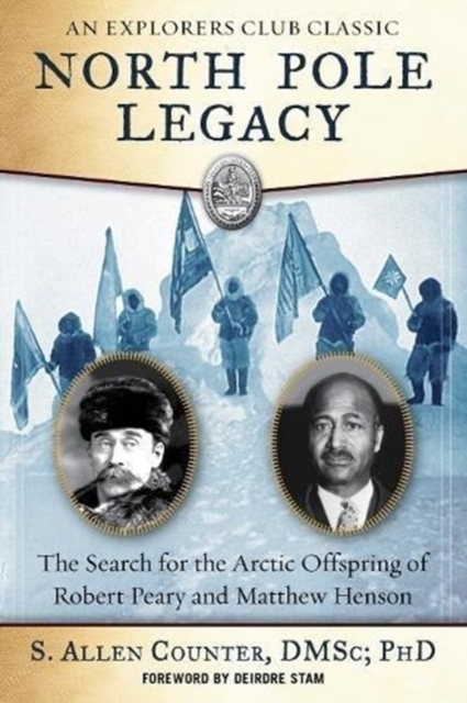 North Pole Legacy : The Search for the Arctic Offspring of Robert Peary and Matthew Henson, Paperback / softback Book