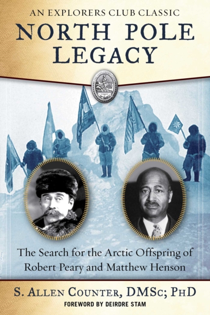 North Pole Legacy : The Search for the Arctic Offspring of Robert Peary and Matthew Henson, EPUB eBook