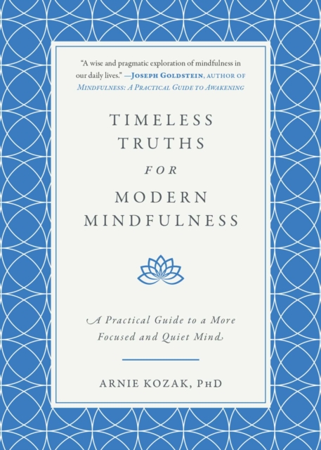 Timeless Truths for Modern Mindfulness : A Practical Guide to a More Focused and Quiet Mind, EPUB eBook