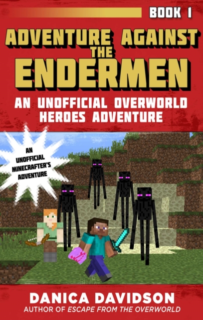 Adventure Against the Endermen : An Unofficial Overworld Heroes Adventure, Book One, Hardback Book