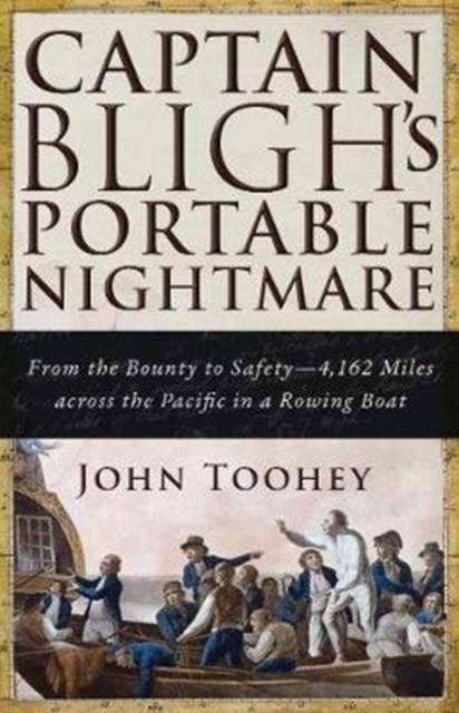 Captain Bligh's Portable Nightmare : From the Bounty to Safety-4,162 Miles across the Pacific in a Rowing Boat, Paperback / softback Book