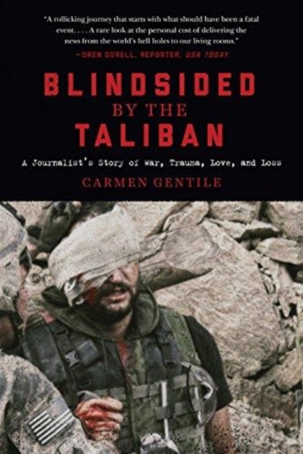Blindsided by the Taliban : A Journalist's Story of War, Trauma, Love, and Loss, Hardback Book