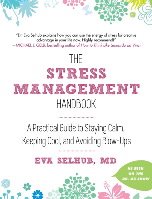 The Stress Management Handbook : A Practical Guide to Staying Calm, Keeping Cool, and Avoiding Blow-Ups, EPUB eBook