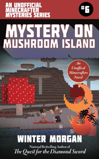 Mystery on Mushroom Island : An Unofficial Minecrafters Mysteries Series, Book Six, EPUB eBook