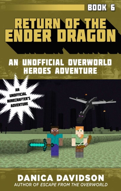 Return of the Ender Dragon : An Unofficial Overworld Heroes Adventure, Book Six, EPUB eBook