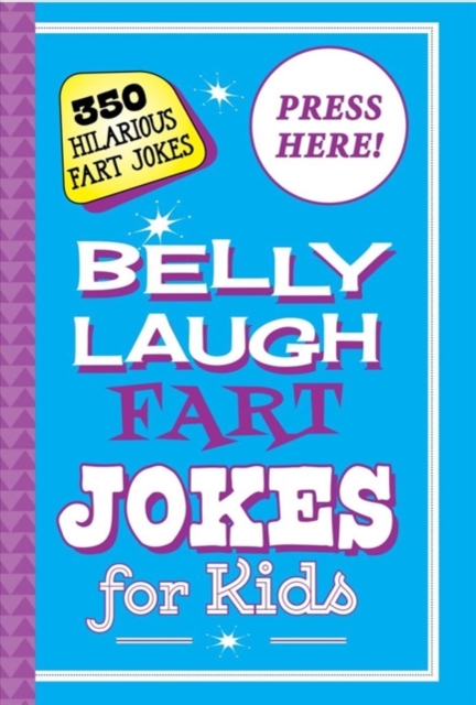 Belly Laugh Fart Jokes for Kids : 350 Hilarious Fart Jokes, Hardback Book