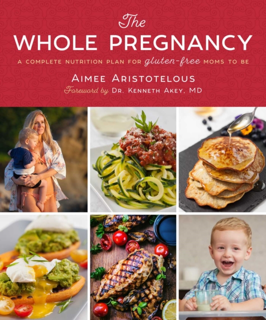The Whole Pregnancy : A Complete Nutrition Plan for Gluten-Free Moms to Be, EPUB eBook