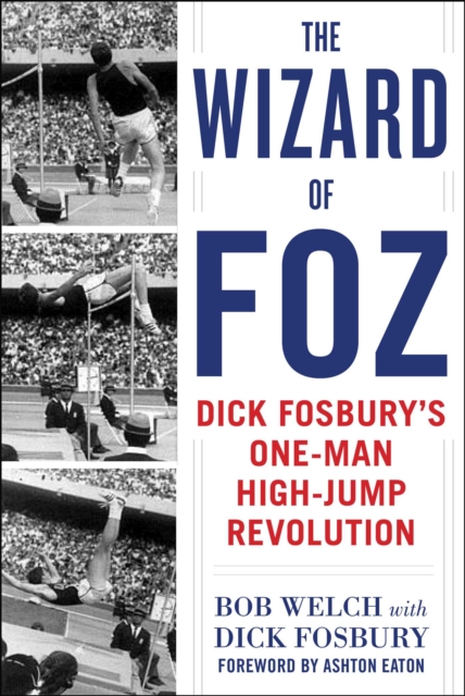 The Wizard of Foz : Dick Fosbury's One-Man High-Jump Revolution, EPUB eBook