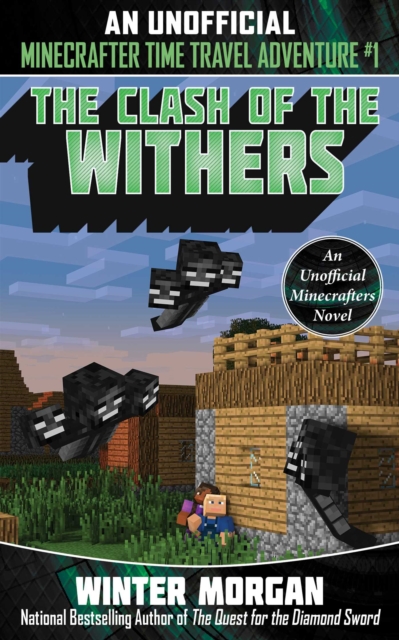 The Clash of the Withers : An Unofficial Minecrafters Time Travel Adventure, Book 1, EPUB eBook