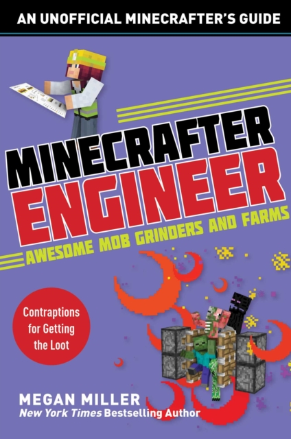 Minecrafter Engineer: Awesome Mob Grinders and Farms : Contraptions for Getting the Loot, EPUB eBook