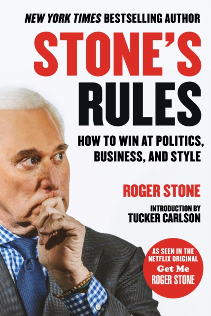 Stone's Rules : How to Win at Politics, Business, and Style, Hardback Book