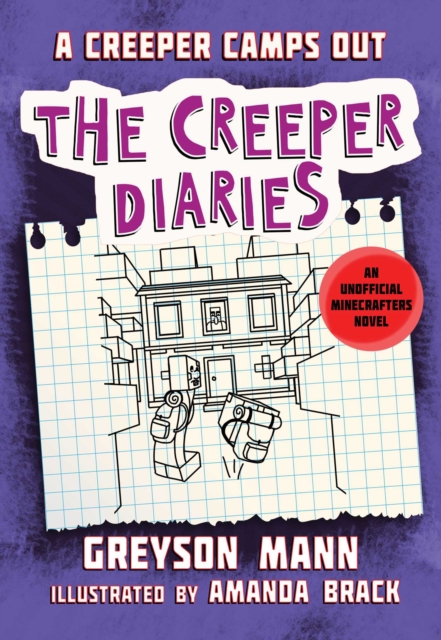 A Creeper Camps Out : The Creeper Diaries, An Unofficial Minecrafters Novel, Book Eleven, Hardback Book