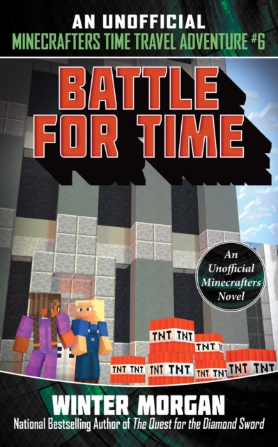 Battle for Time : An Unofficial Minecrafters Time Travel Adventure, Book 6, Paperback / softback Book