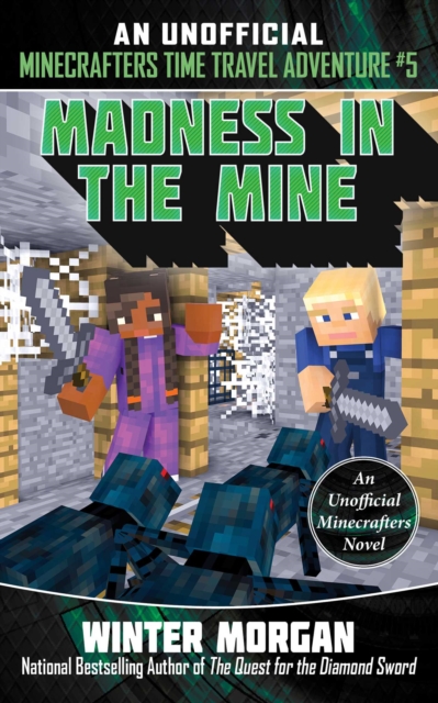Madness in the Mine : An Unofficial Minecrafters Time Travel Adventure, Book 5, EPUB eBook