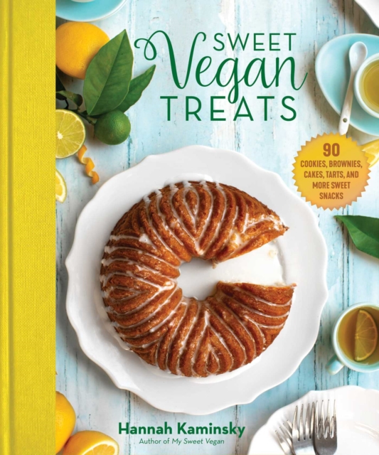 Sweet Vegan Treats : 90 Recipes for Cookies, Brownies, Cakes, and Tarts, EPUB eBook