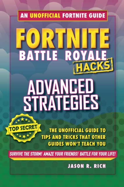 Hacks for Fortniters: Advanced Strategies : An Unofficial Guide to Tips and Tricks That Other Guides Won't Teach You, Hardback Book