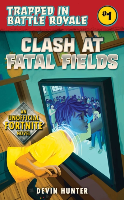 Clash At Fatal Fields : An Unofficial Novel of Fortnite, Paperback / softback Book