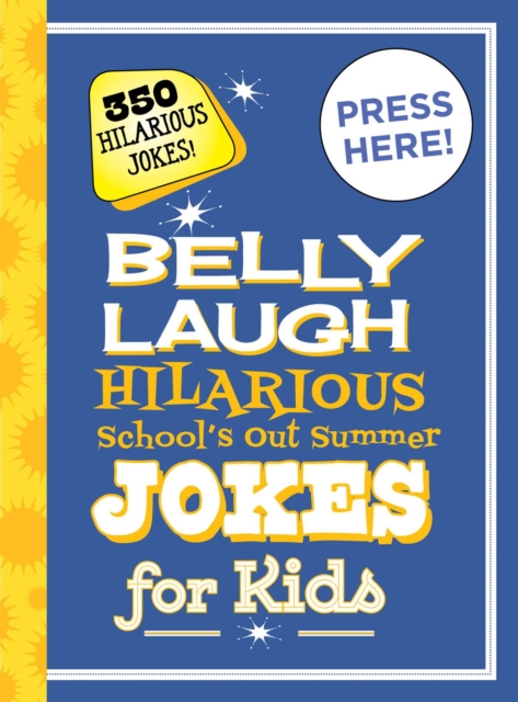 Belly Laugh Hilarious School's Out for Summer Jokes for Kids : 350 Hilarious Summer Jokes!, Hardback Book
