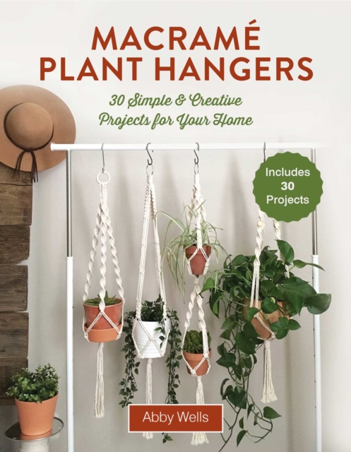 Macrame Plant Hangers : Creative Knotted Crafts for Your Stylish Home, Paperback / softback Book