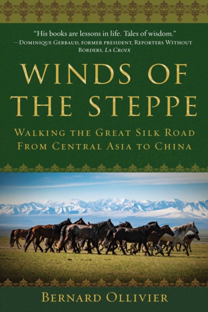 Winds of the Steppe : Walking the Great Silk Road from Central Asia to China, EPUB eBook