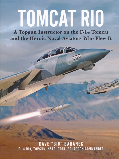 Tomcat Rio : A Topgun Instructor on the F-14 Tomcat and the Heroic Naval Aviators Who Flew It, EPUB eBook