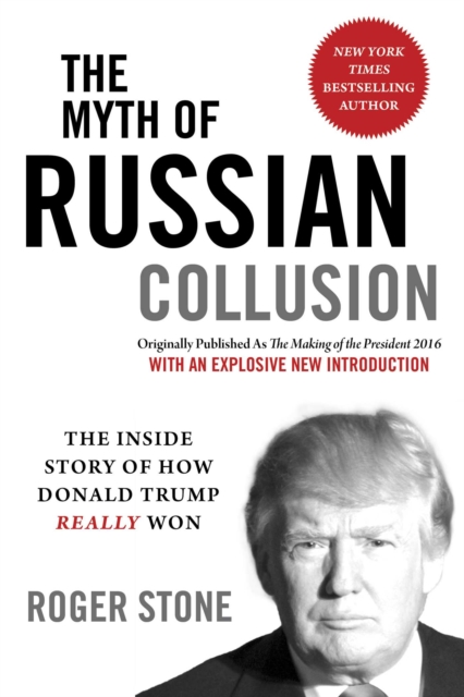 The Myth of Russian Collusion : The Inside Story of How Donald Trump REALLY Won, EPUB eBook