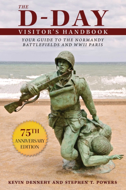 The D-Day Visitor's Handbook : Your Guide to the Normandy Battlefields and WWII Paris, EPUB eBook