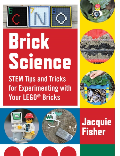 Brick Science : STEM Tips and Tricks for Experimenting with Your LEGO Bricks-30 Fun Projects for Kids!, EPUB eBook