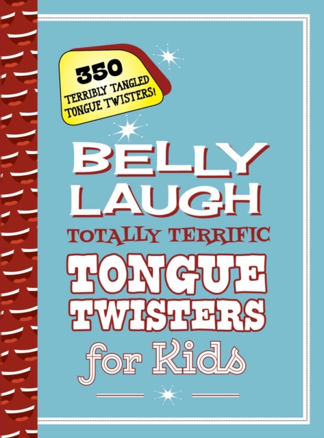 Belly Laugh Totally Terrific Tongue Twisters for Kids : 350 Terribly Tangled Tongue Twisters!, EPUB eBook