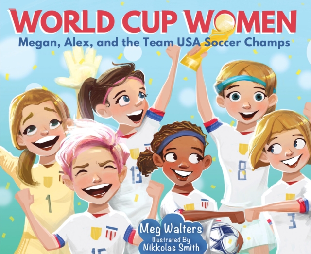 World Cup Women : Megan, Alex, and the Team USA Soccer Champs, PDF eBook