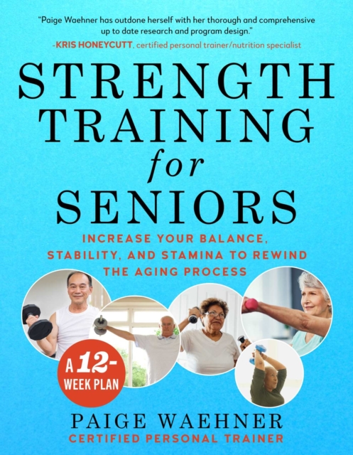 Strength Training for Seniors : Increase your Balance, Stability, and Stamina to Rewind the Aging Process, EPUB eBook