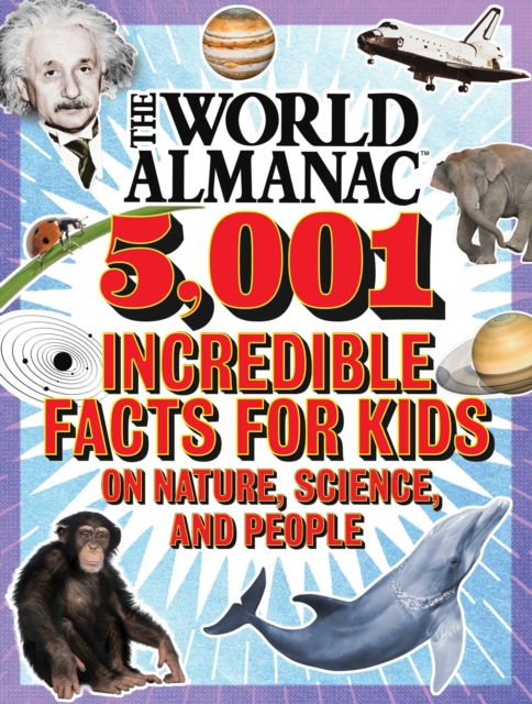 The World Almanac 5,001 Incredible Facts for Kids on Nature, Science, and People, EPUB eBook