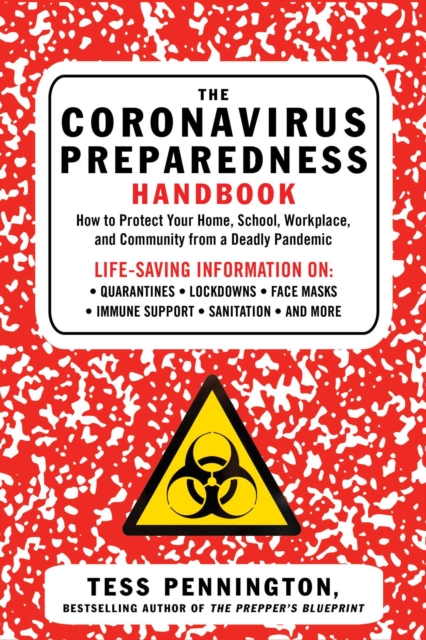 The Coronavirus Preparedness Handbook : How to Protect Your Home, School, Workplace, and Community from a Deadly Pandemic, EPUB eBook