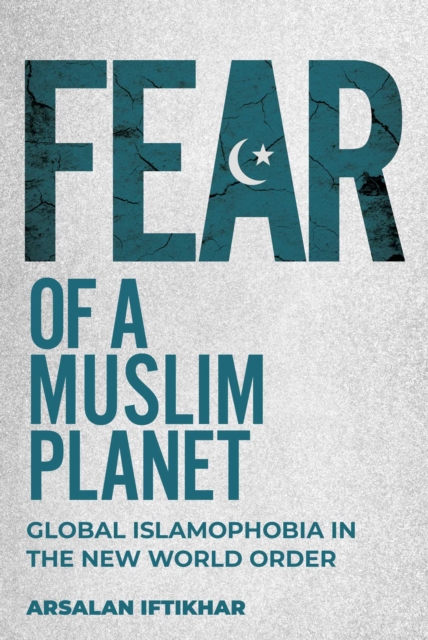 Fear of a Muslim Planet : Global Islamophobia in the New World Order, EPUB eBook