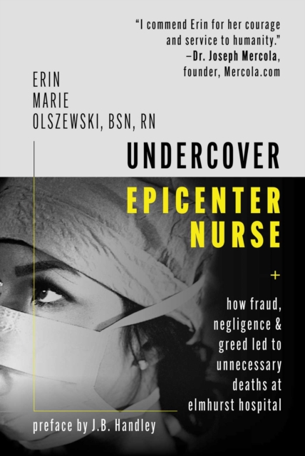 Undercover Epicenter Nurse : How Fraud, Negligence, and Greed Led to Unnecessary Deaths at Elmhurst Hospital, EPUB eBook