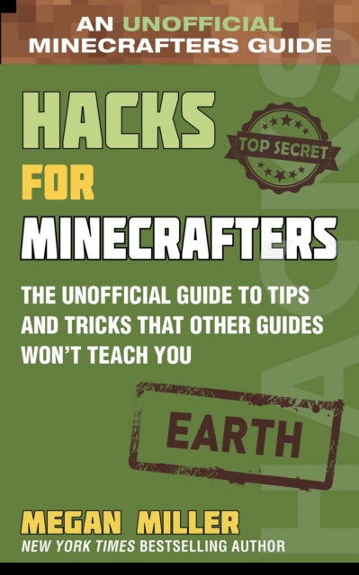 Hacks for Minecrafters: Earth : The Unofficial Guide to Tips and Tricks That Other Guides Won't Teach You, EPUB eBook