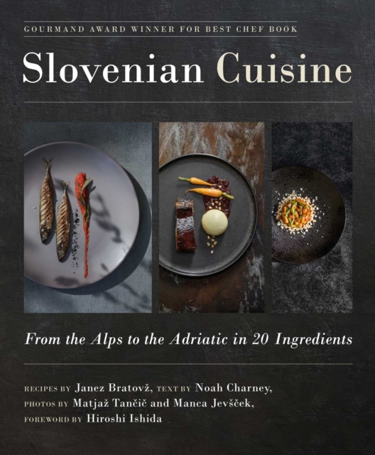 Slovenian Cuisine : From the Alps to the Adriatic in 20 Ingredients, Hardback Book