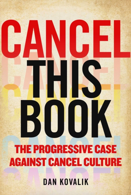 Cancel This Book : The Progressive Case Against Cancel Culture, Hardback Book