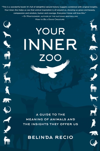 Your Inner Zoo : A Guide to the Meaning of Animals and the Insights They Offer Us, EPUB eBook