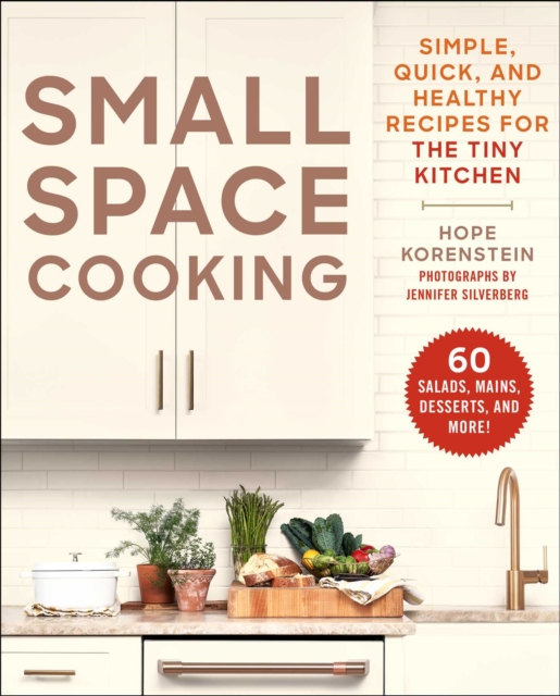 Small Space Cooking : Simple, Quick, and Healthy Recipes for the Tiny Kitchen, EPUB eBook