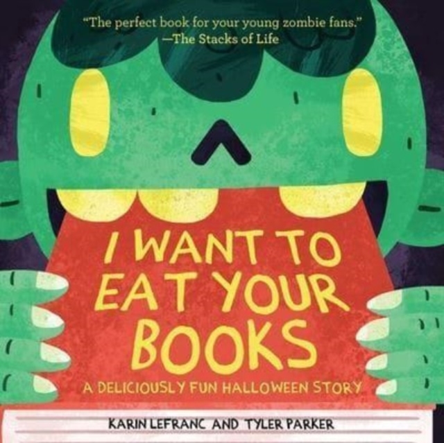 I Want to Eat Your Books : A Deliciously Fun Halloween Story, Paperback / softback Book